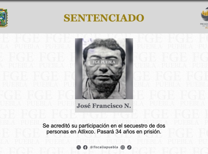 José Francisco N. pasará 34 años en prisión por el delito de secuestro cometido en Atlixco 